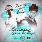 Ken-Y Ft. Wise - Amores Como El Tuyo MP3