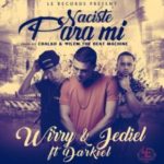 Wirry y Jediel Ft. Darkiel - Naciste Para Mi MP3
