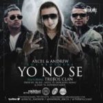 Trebol Clan Ft. Axcel y Andrew - Yo No Se MP3